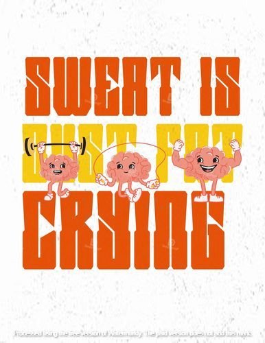 Sweat is Just Fat Crying Design PSD FILE